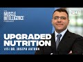 Upgraded Nutrition: Get the Benefits of Fasting without Restriction with Dr. Joseph Antoun