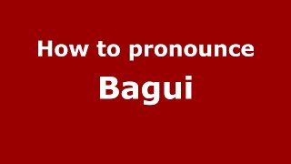 How to pronounce Bagui