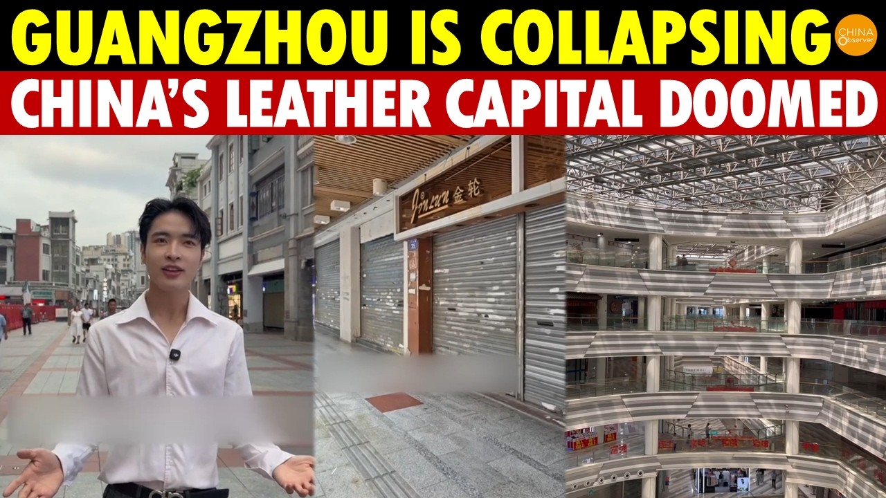 Guangzhou Is Collapsing Before Your Eyes: China’s Leather Capital Loses 90% Stores, Streets Go Empty