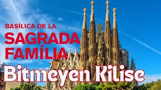 La Sagrada Familia | Gaudi ve Barcelona'nın Bitmeyen Kilisesi