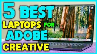 ✅Top 5 Laptops For Adobe Creative Cloud in 2025 - Best Budget Laptop For Adobe Creative Cloud