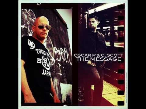 Oscar P & C. Scott - The Message (NYC Philly Tribute Mix)