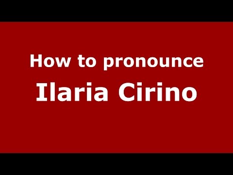 How to pronounce Ilaria Cirino (Italian/Italy)  - PronounceNames.com