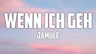 Jamule - Wenn Ich Geh (Lyrics)