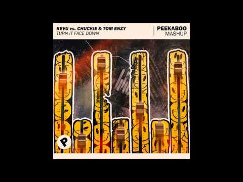 KEVU vs. Chuckie & Tom Enzy - Turn It Face Down (Peekaboo Mashup)