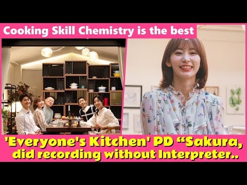 Everyone's Kitchen PD Sakura did recording without Interpreter.. Cooking Skill Chemistry is the best