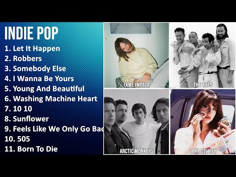INDIE POP Mix - Tame Impala, The 1975, Arctic Monkeys, Lana Del Rey - Let It Happen, Robbers, So...