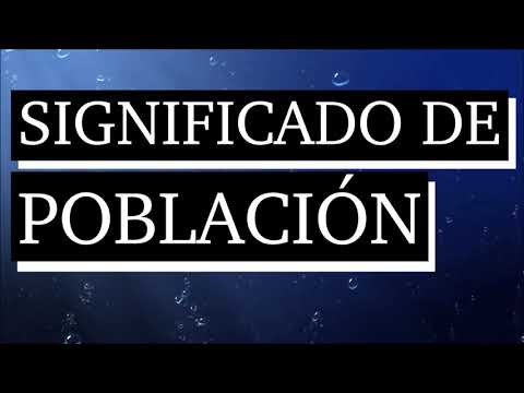 Significado de población - Qué es población - Cuál es el significado de población