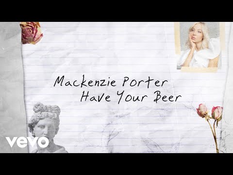 MacKenzie Porter - Have Your Beer (Lyric Video)