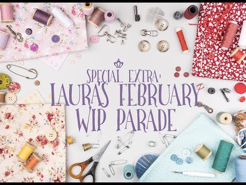 The Pattern Queens Special Extra: Laura's February WIP Parade