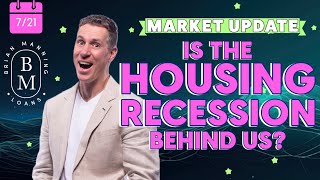 Is The Housing Recession Behind Us? // July 21st Friday Market Update w/ Brian Manning