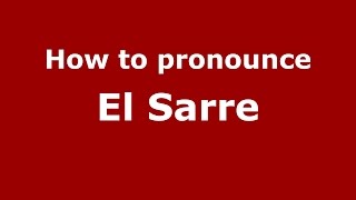How to pronounce El Sarre