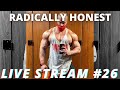 RADICALLY HONEST BODYBUILDING LIVE STREAM 26 | HOW I GOT THE VACCINE | LOTS OF HOMEBREW CHAT