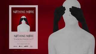 Nothing More - Fadein/Fadeout (Official Audio)