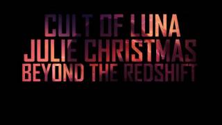 Cult Of Luna & Julie Christmas - Beyond The Redshift