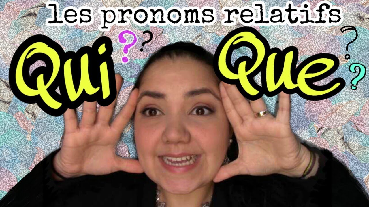 cómo usar QUI o QUE en francés - le pronom relatif