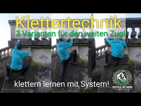 Klettertechnik💥: 3 Varianten für den weiten Zug! | Klettern lernen mit System