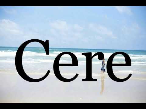 How To Pronounce Cere🌈🌈🌈🌈🌈🌈Pronunciation Of Cere