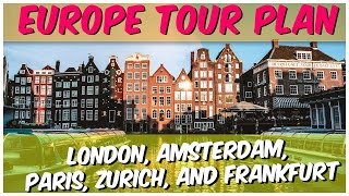 London, Paris, Amsterdam, Zurich and Frankfurt Tour With Budget