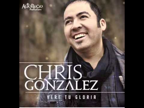 Enciende mi vida  - Chris Gonzalez  ( Album Vere tu gloria)