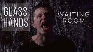 Glass Hands - Waiting Room [OFFICIAL MUSIC VIDEO]