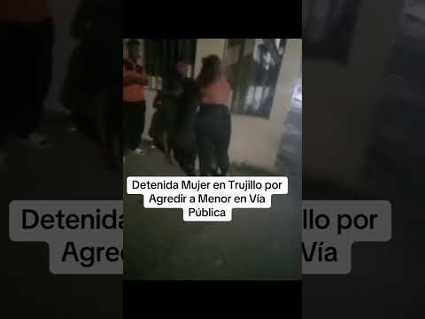 Detenida Mujer en Trujillo por Agredir a Menor en Vía Pública