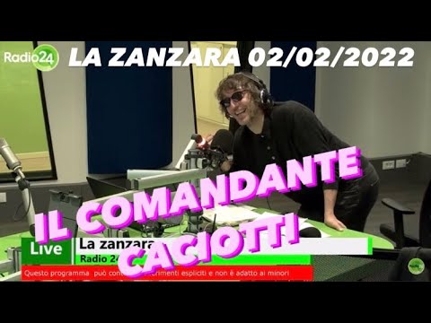 Il Comandante Caciotti | LA ZANZARA 02/02/2022
