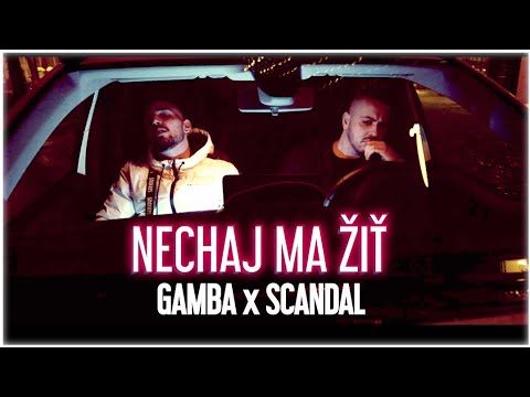 SCANDAL ft. GAMBA - NECHAJ MA ŽIŤ