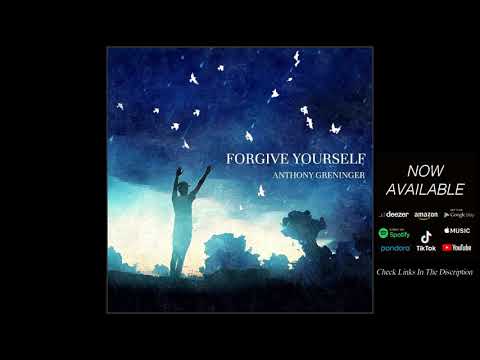 Forgive Yourself Full Album - Anthony Greninger