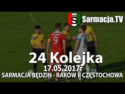 24 kolejka, Sarmacja Będzin - Raków II Częstochowa, 17.05.2017
