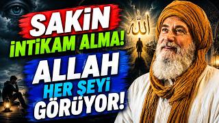 😱 SENİ ÜZENLERİN SONU NE OLACAK? ALLAH’IN ADİLETİNE BIRAK VE SADECE İZ