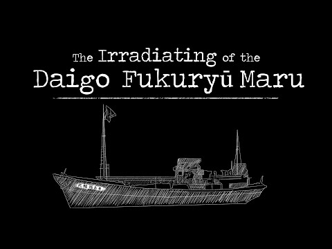 The Irradiating of the Daigo Fukuryū Maru (Lucky Dragon #5)