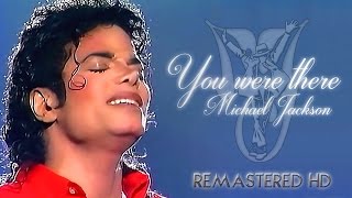 Michael Jackson - You Were There (Remastered HD) [BEST QUALITY]