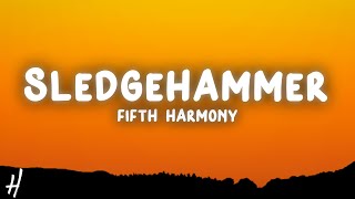 Fifth Harmony - Sledgehammer (Lyrics)