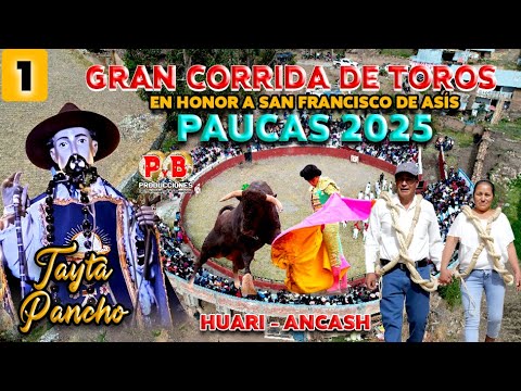 GRAN TARDE TAURINA 2025 EN PAUCAS, HUARI, ANCASH; EN HONOR A SAN FRANCISCO DE ASIS "TAYTA PANCHO" 1