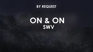 On &amp; On | SWV