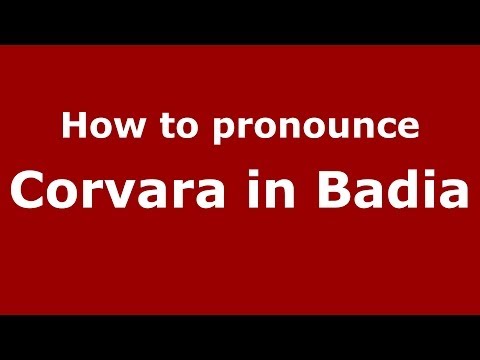 How to pronounce Corvara in Badia (Italian/Italy) - PronounceNames.com