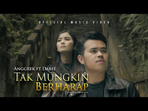 Anggrek Ft. Dabee - Tak Mungkin Berharap (Official Music Video)