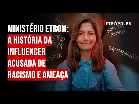 Ministério Etrom: a história da influencer acusada de racismo e ameaça