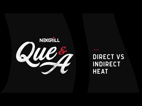 Direct vs. Indirect Heat: What’s the Difference?