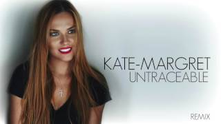 ♪ Kate-Margret - Untraceable ( Remix )