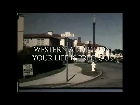 Western Addiction - Your Life Is Precious (Official Video)