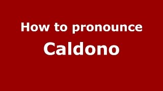 How to pronounce Caldono
