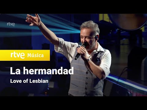 Love of Lesbian - “La Hermandad” (La Revuelta - 2025)