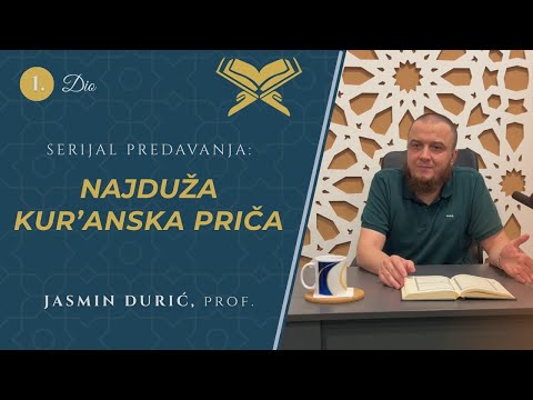 1- Najduža Kur’anska priča! -Jasmin Durić, prof.
