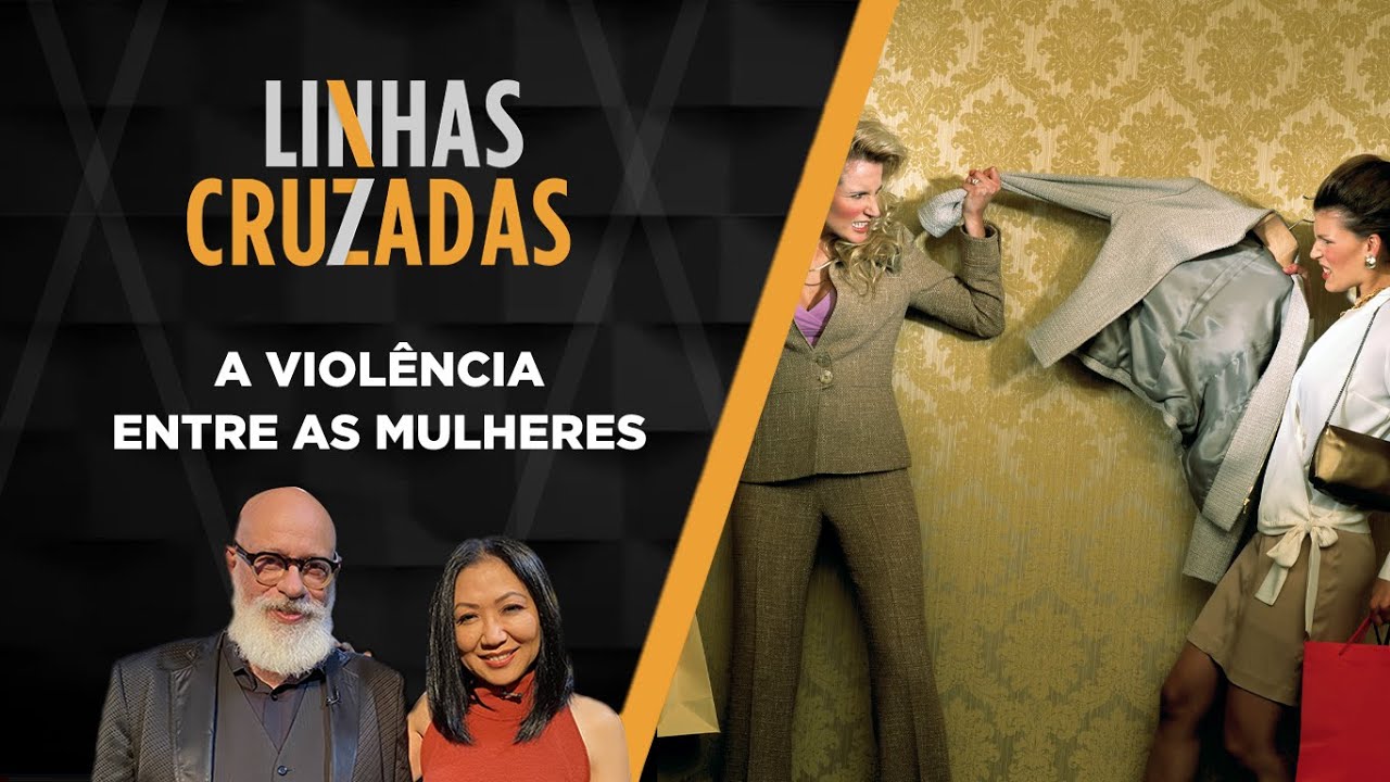 Linhas Cruzadas | A violência entre as mulheres | 08/09/2022