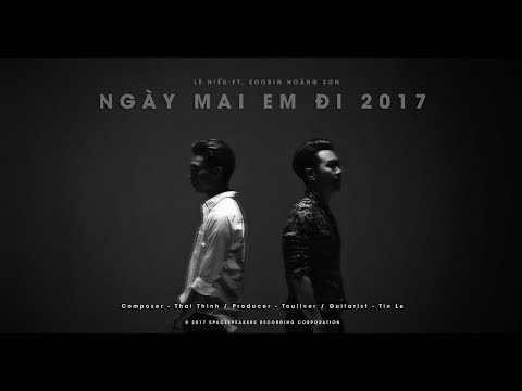 TOULIVER X LÊ HIẾU X SOOBIN HOÀNG SƠN - NGÀY MAI EM ĐI 2017 | OFFICIAL LYRIC VIDEO