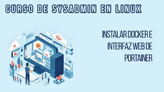 INSTALAR DOCKER E INTERFAZ WEB DE DOCKER (PORTAINER) [PARTE #1] | CURSO DE SYSADMIN EN LINUX
