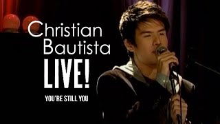 Christian Bautista - You&#39;re Still You | Live!