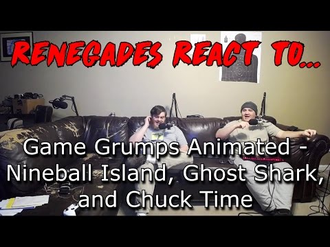 Renegades React to... Game Grumps Animated - Nineball Island, Ghost Sharks, & Chuck Time!!!